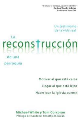 La Reconstruccion de Una Parroquia: Un Testimonio de La Vida Real