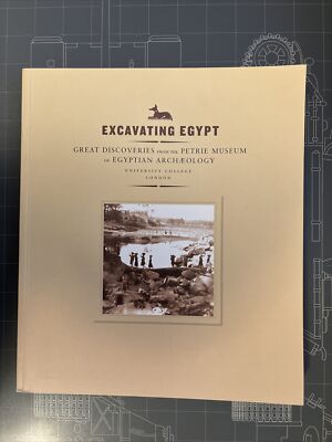 Excavating Egypt : Treasures from the Petrie Museum of Egyptian Archaeology...