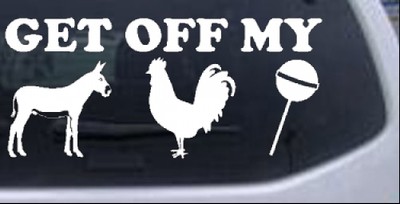 Get Off My Ass C*ck Sucker Funny Car or Truck Window Laptop Decal Sticker