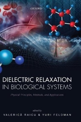 Valerica Raicu Dielectric Relaxation in Biological Systems (Gebundene Ausgabe)