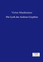Die Lyrik Des Andreas Gryphius Victor Manheimer