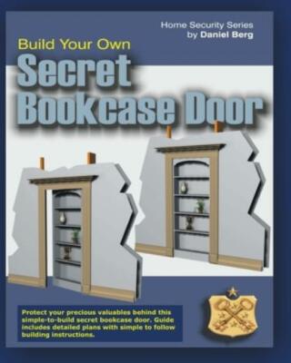 Build Your Own Secret Bookcase Door: Complete Guide With Plans For Building...