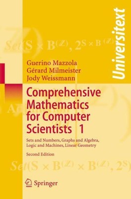 Guerino Mazzola (u. a.) | Comprehensive Mathematics for Computer Scientists 1