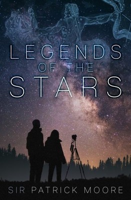 Legends of the Stars by Sir Patrick Moore PAPERBACK 9781837050925