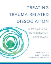 Treating Trauma-Related Dissociation : A Practical, Integrative Approach, Har...