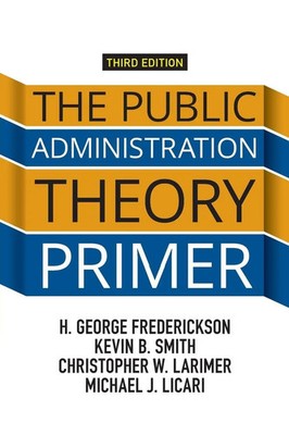 The Public Administration Theory Primer H. George Frederickson (u. a.) Buch 2015