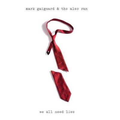 Audio CD Neu - Mark Gaignard & The Also Ran - We All Need Lies -I- Backspace 