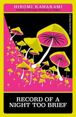 Record of a Night Too Brief | Hiromi Kawakami | Taschenbuch | Japanese Novella