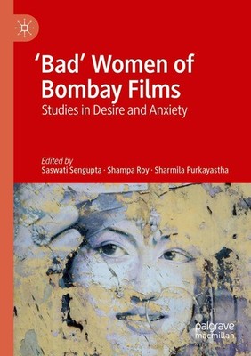 'Bad' Women of Bombay Films Saswati Sengupta