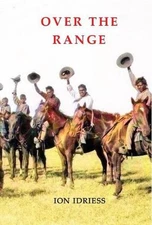 Over The Range: Sunlight and Shadow in the Kimberleys by Ion Idriess (English) P