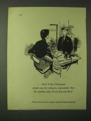 1955 Four Square Red Tobacco Ad - And if the Chairman sends you for tobacco 
