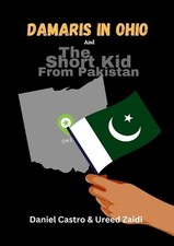 Damaris In Ohio & The Short Kid From Pakistan: 2 Books in 1! by Daniel Castro Pa