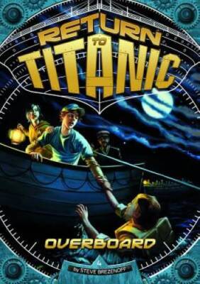 Overboard (Return to Titanic) - Paperback By Brezenoff, Steve - GOOD
