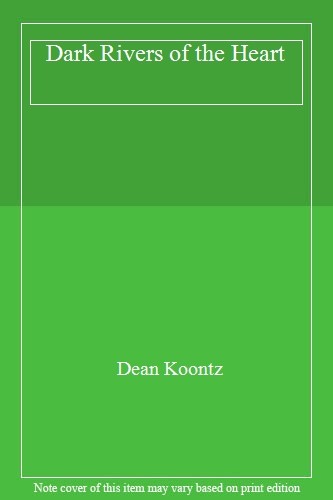 Dark Rivers of the Heart By Dean Koontz. 9780747209621