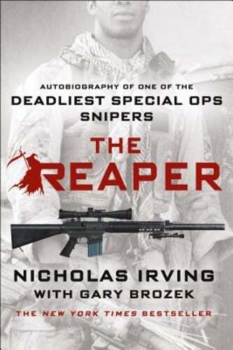 The Reaper: Autobiography of One of the Deadliest Special Ops Snipers by Irving