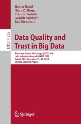 Hacid - Data Quality and Trust in Big Data   5th International Worksho - X555z