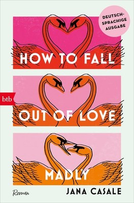 Jana Casale / How to Fall Out of Love Madly - Deutschsprachi ... 9783442774067