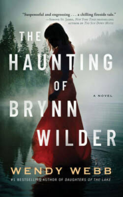 The Haunting of Brynn Wilder: A Novel - Paperback By Webb, Wendy - GOOD