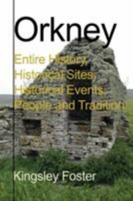 Orkney: Entire History, Historical Sites, Historical Events, People and Tradi...