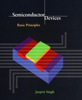 Semiconductor Devices   Basic Principles (WSE) Singh Paperback John Wiley & Sons