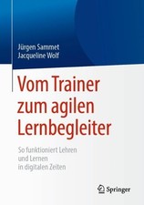 Vom Trainer zum agilen Lernbegleiter by Jrgen Sammet, Jacque... - 9783662585092