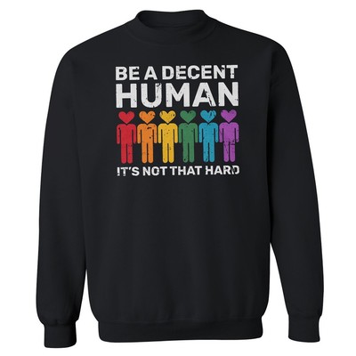 Be A Decent Human - Rainbow People Be Kind - Love Unisex Crewneck Sweatshirt
