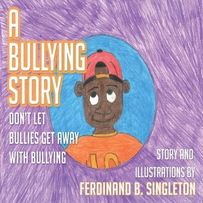 A Bullying Story Don't let bullies get away with bullying Ferdina