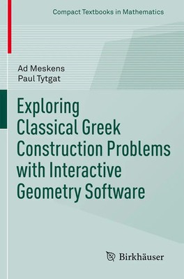 Ad Meskens (u. a.) | Exploring Classical Greek Construction Problems with...
