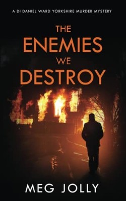 The Enemies We Destroy: A Yorkshire Murder Mystery (DI Daniel W... by Jolly, Meg