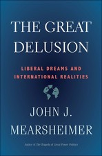 The Great Delusion: Liberal Dreams and International Realities (Henry L. Sti...