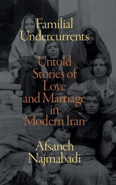 Afsaneh Najmabadi | Familial Undercurrents | Buch | Englisch (2022)-image