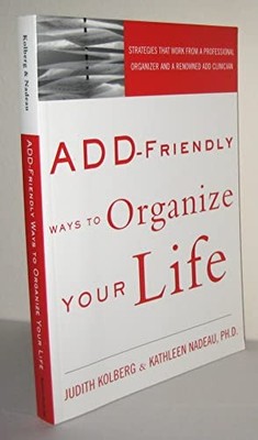 ADD-Friendly Ways to Organize Your ..., Kolberg, Judith
