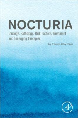 Nocturia Etiology, Pathology, Risk Factors, Treatment and Emerging Therapies Lee