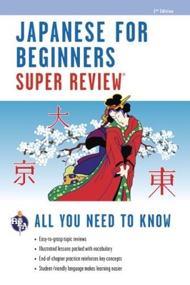 JAPANESE FOR BEGINNERS SUPER REVIEW (SUPER REVIEWS STUDY By The Editors Of Rea