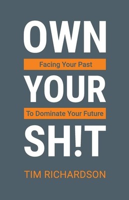 Own Your Sh!t - paperback Richardson, Tim