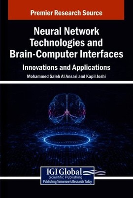 Neural Network Technologies and Brain-computer Interfaces : Innovations and A...
