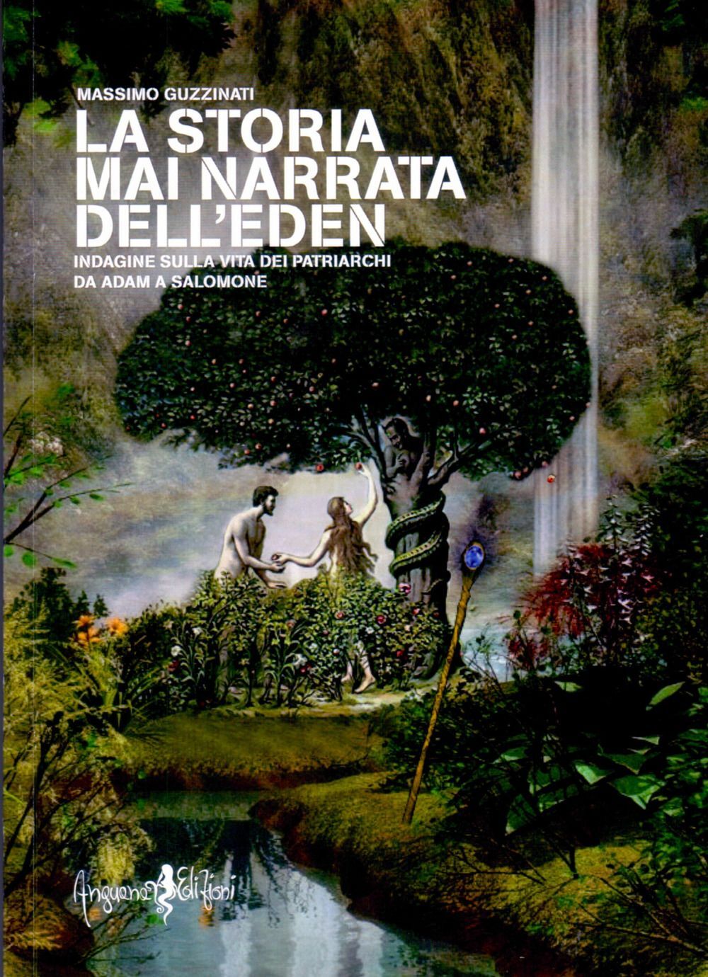 Libri Massimo Guzzinati - La Storia Mai Narrata Dell'eden. Indagine Sulla Vita D