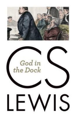 God in the Dock by Lewis, C. S.
