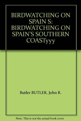 Birdwatching on Spain's Southern Coast: Costa Del Sol, Costa De 