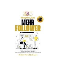 MEHR FOLLOWER: Dein Instagram Erfolg in einem Buch!: Dein Instagram Erfolg in ei