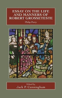 Philip Perry Essay on the Life and Manners of Robert Grosseteste (Hardback)
