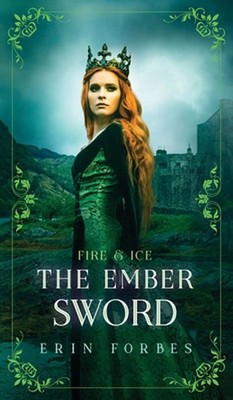 Fire & Ice: The Ember Sword by Erin Forbes (English) Hardcover Book