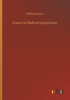 Essays In Radical Empiricism William James