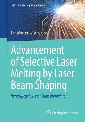 Advancement of Selective Laser Melting by Laser Beam Shaping - 9783662645840
