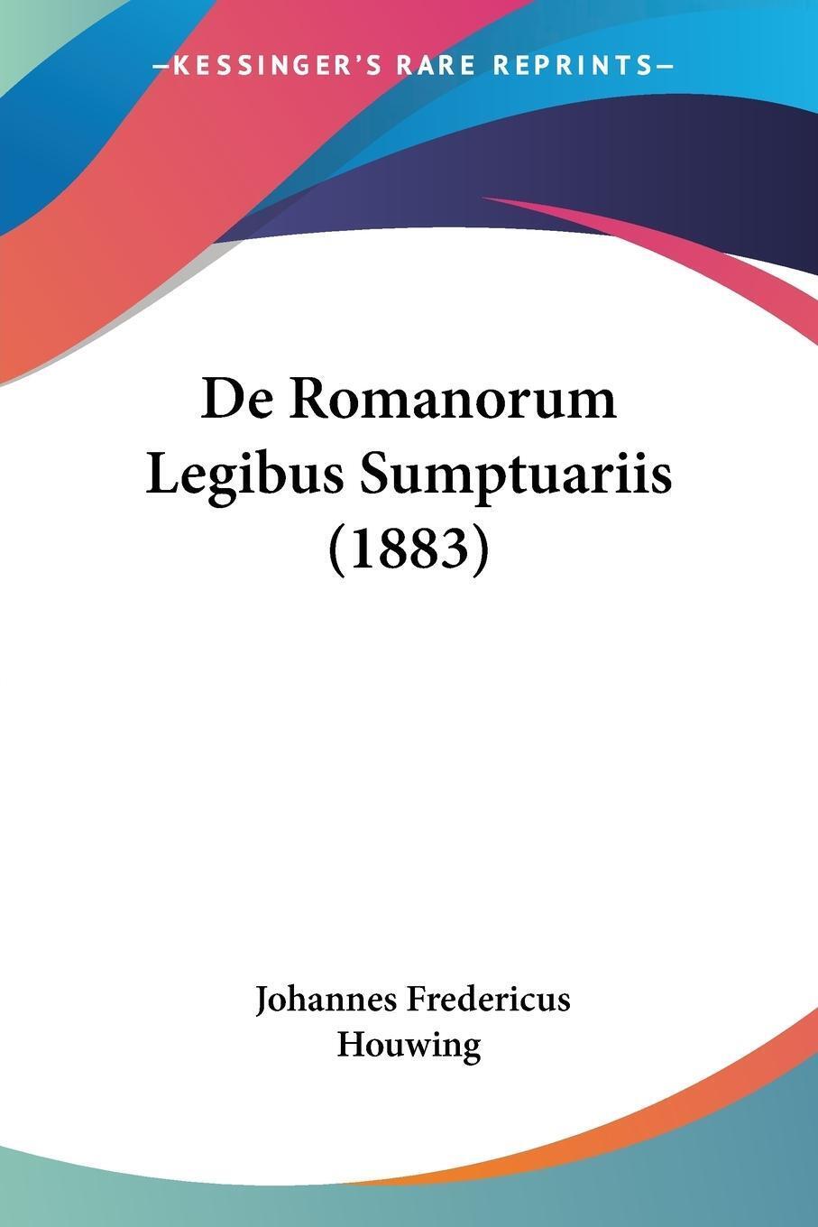 Thumbnail - Johannes Fredericus Houwing | De Romanorum Legibus Sumptuariis (1883)