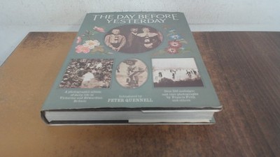 			The day before yesterday, Peter Quennell, J.M. Dent and Sons Ltd,		