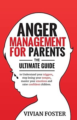 Anger Management for Parents: The ul..., Foster, Vivian