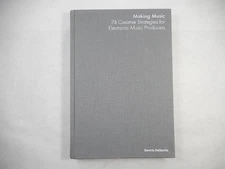 Making Music: 74 Creative Strategies for Electronic Music Producers, 2015