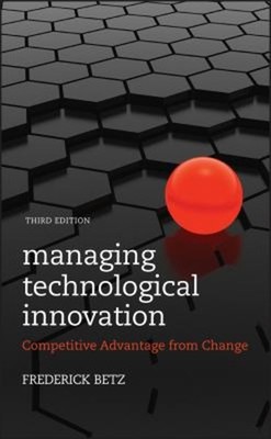 Managing Technological Innovation : Competitive Advantage from Ch