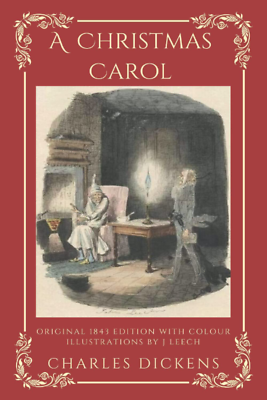 A Christmas Carol: Original 1843 Edition with Colour Illustrations